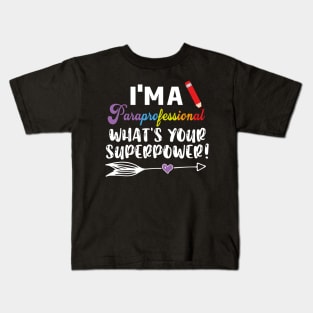 I'm A Paraprofessional What's Your Superpower, Para Teacher, Para Lawyer, Para Student Kids T-Shirt